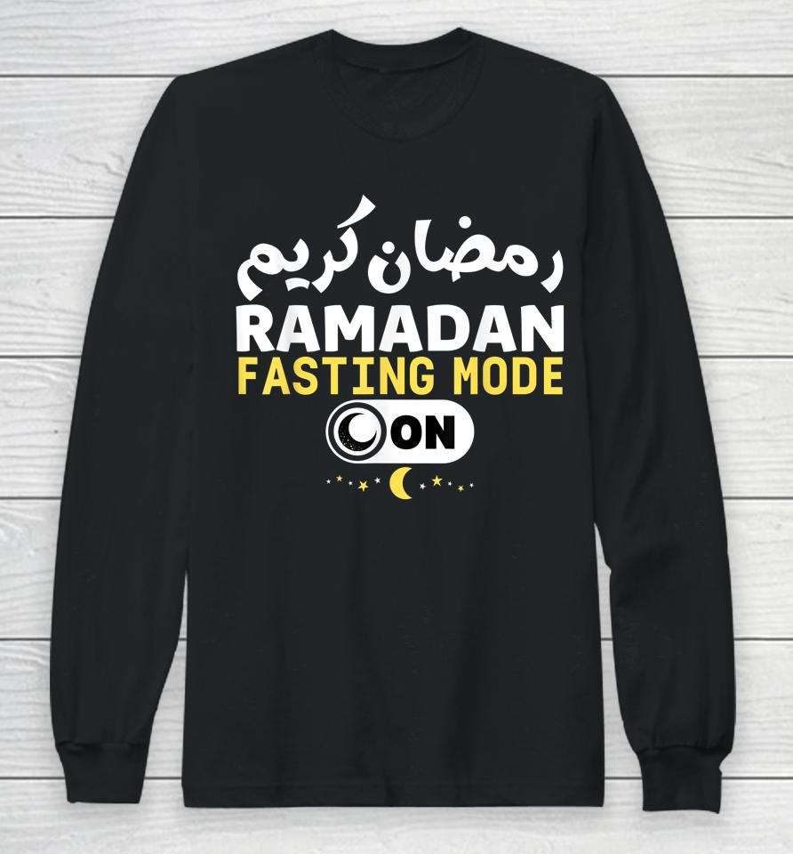 Funny Ramadan Karim Quote Fasting Mode On Cool Ramadan Karim Long Sleeve T-Shirt