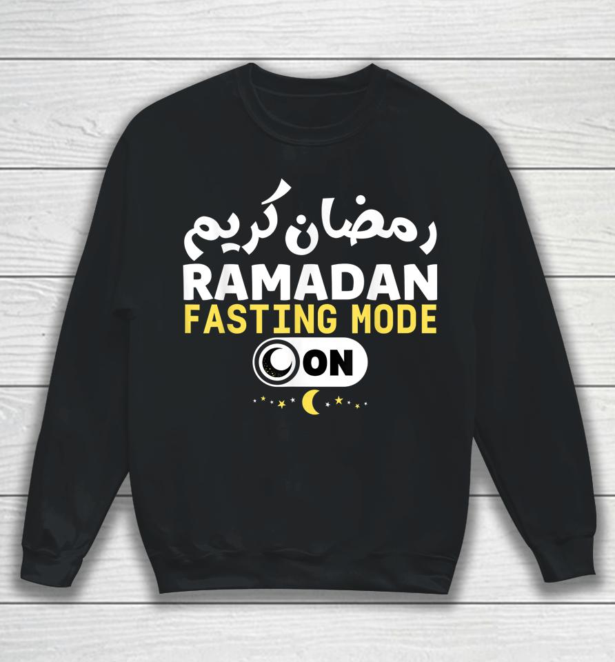 Funny Ramadan Karim Quote Fasting Mode On Cool Ramadan Karim Sweatshirt
