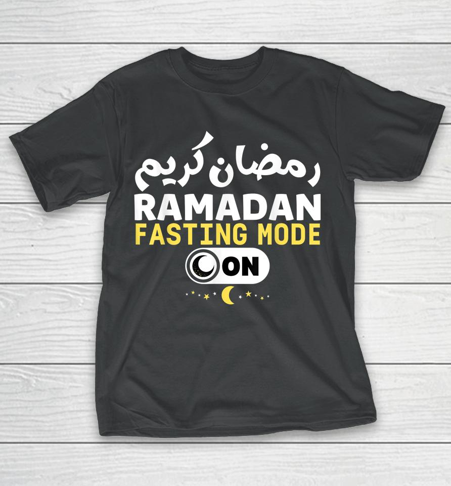 Funny Ramadan Karim Quote Fasting Mode On Cool Ramadan Karim T-Shirt