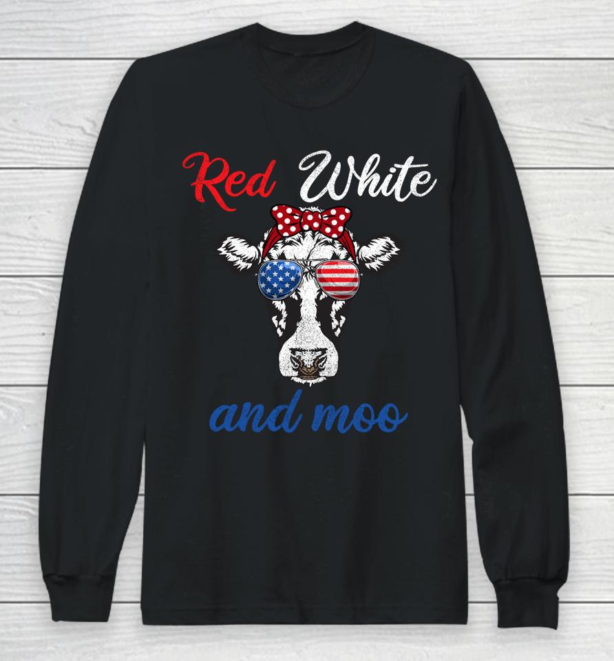 Funny Red White &Amp; Moo 4Th Of July Apparel Usa Patriotic Cow Long Sleeve T-Shirt