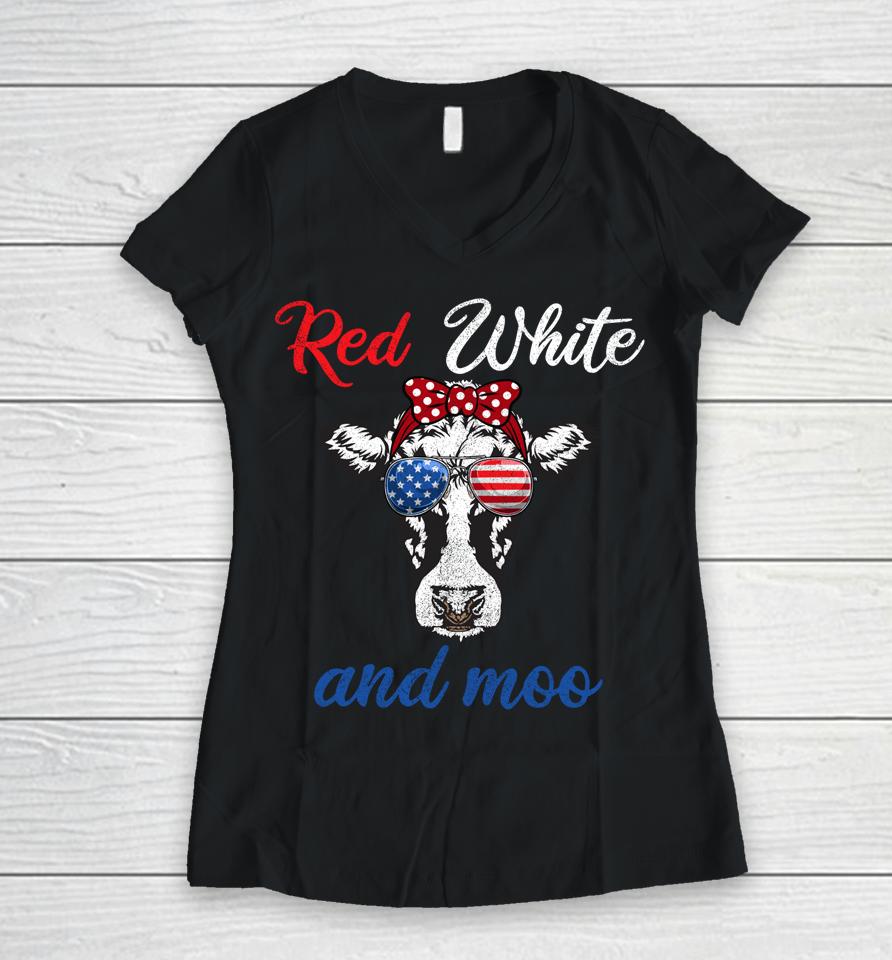 Funny Red White &Amp; Moo 4Th Of July Apparel Usa Patriotic Cow Women V-Neck T-Shirt