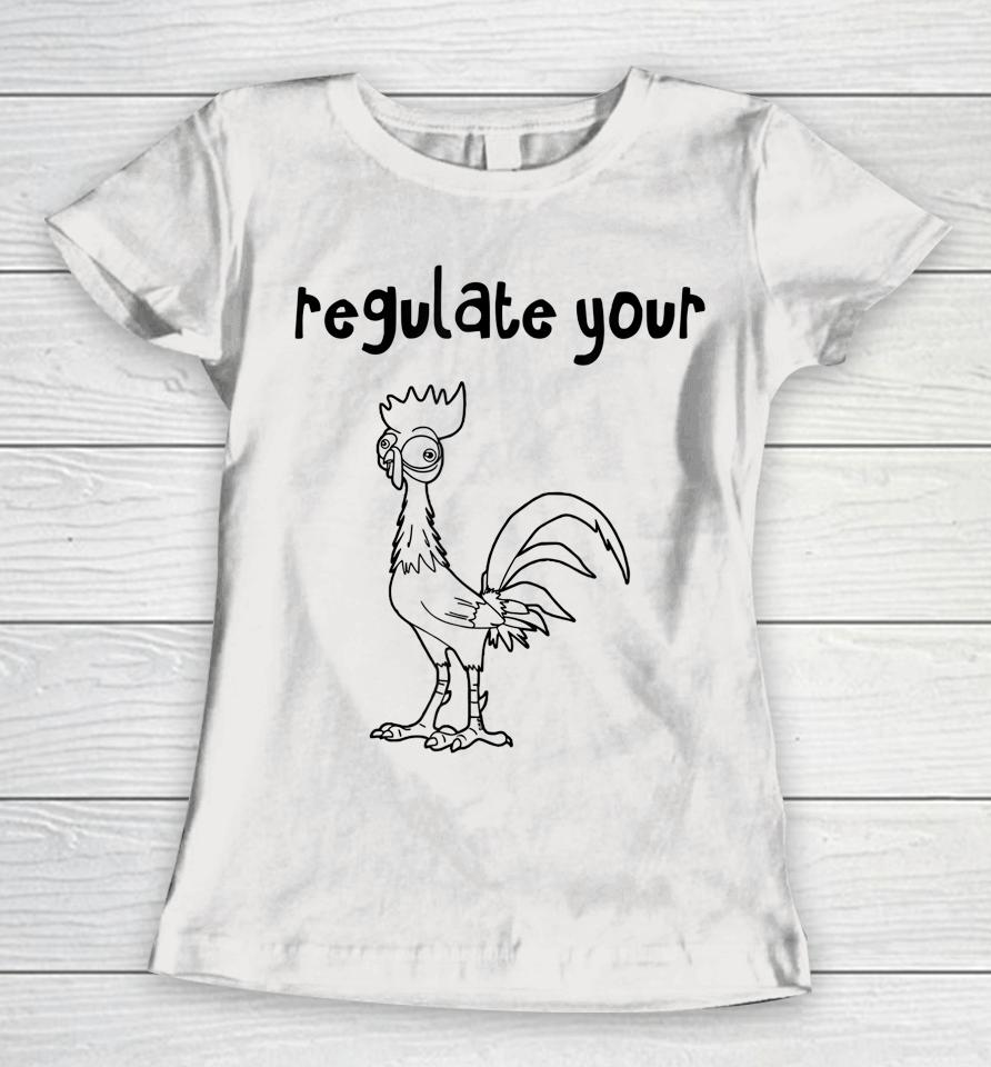 Funny Regulate Your Cck Regulate Your Cock Hei Rooster Women T-Shirt
