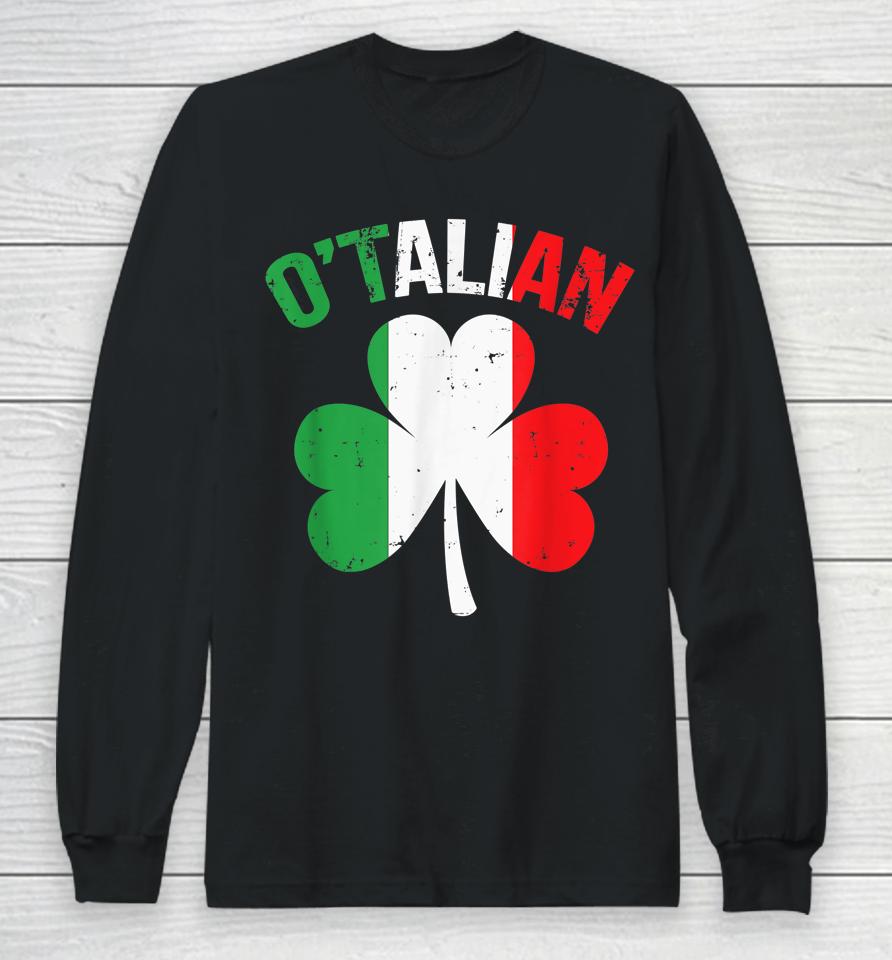 Funny Saint Patricks Day Irish Italian O'talian Long Sleeve T-Shirt