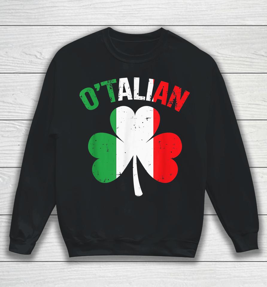 Funny Saint Patricks Day Irish Italian O'talian Sweatshirt