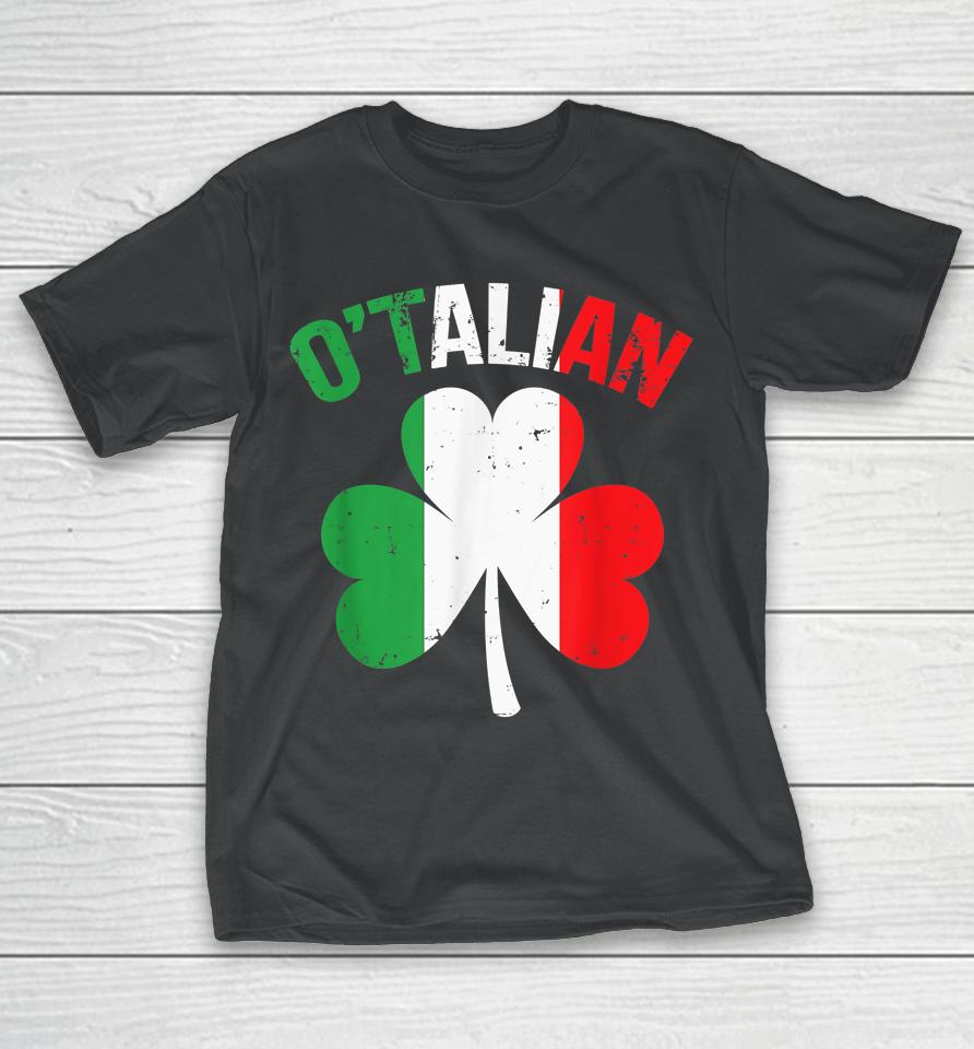 Funny Saint Patricks Day Irish Italian O'talian T-Shirt