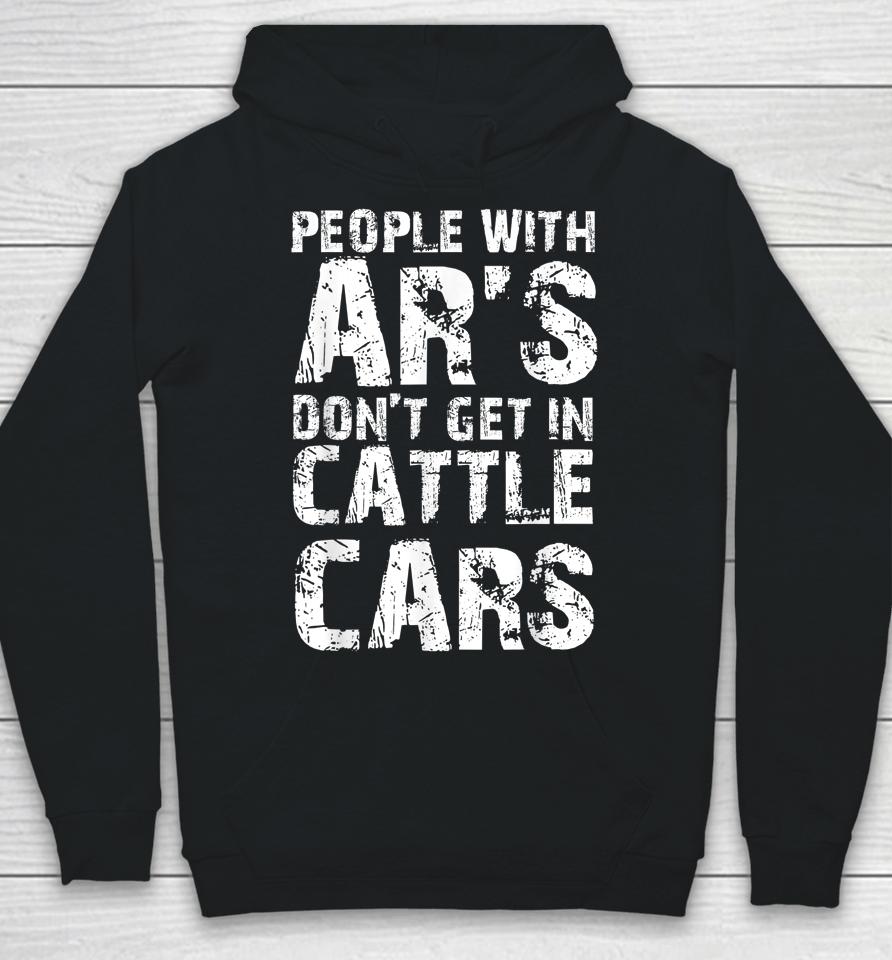 Funny Sarcastic People With Ar's Don't Get In Cattle Cars Hoodie