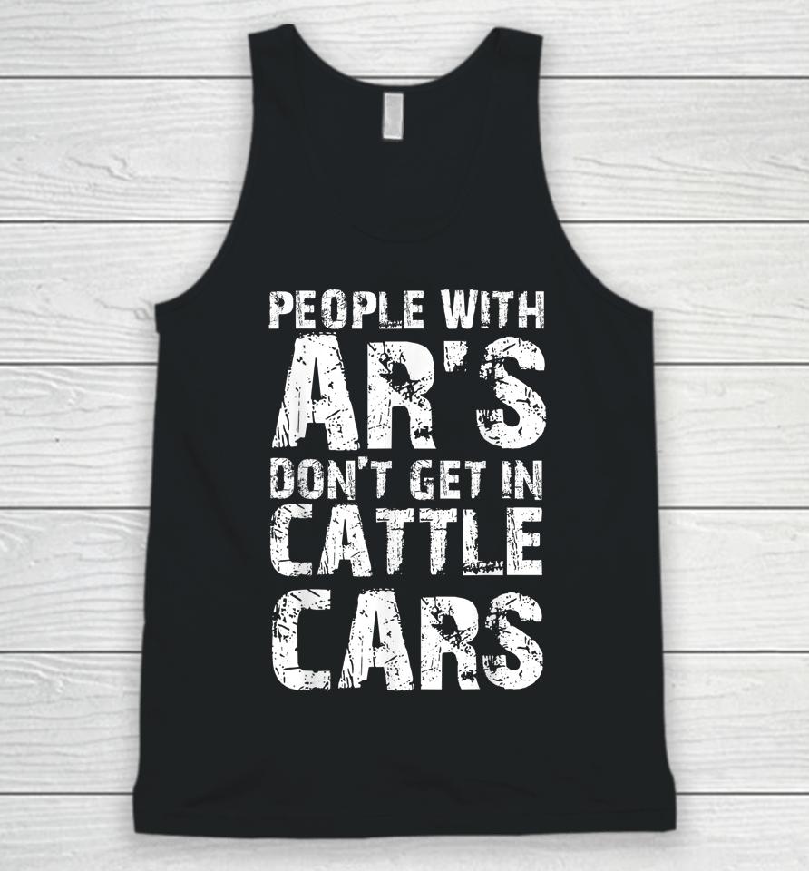 Funny Sarcastic People With Ar's Don't Get In Cattle Cars Unisex Tank Top