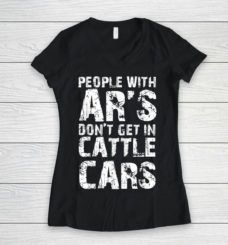 Funny Sarcastic People With Ar's Don't Get In Cattle Cars Women V-Neck T-Shirt