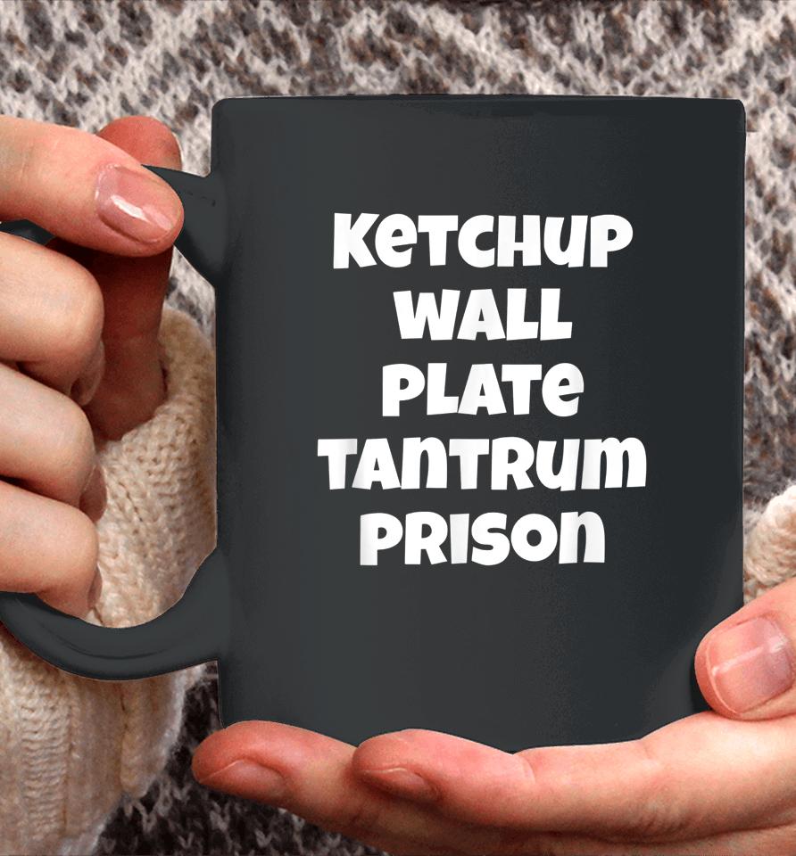 Funny Saying Quote Ketchup Wall Plate Tantrum Prison Coffee Mug