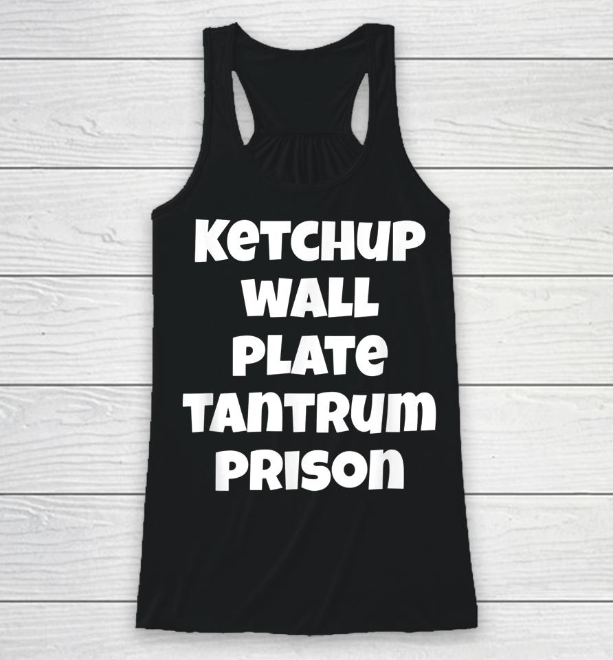 Funny Saying Quote Ketchup Wall Plate Tantrum Prison Racerback Tank