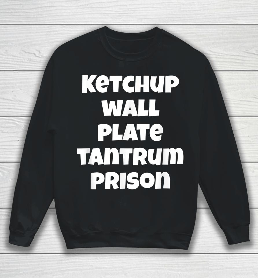 Funny Saying Quote Ketchup Wall Plate Tantrum Prison Sweatshirt