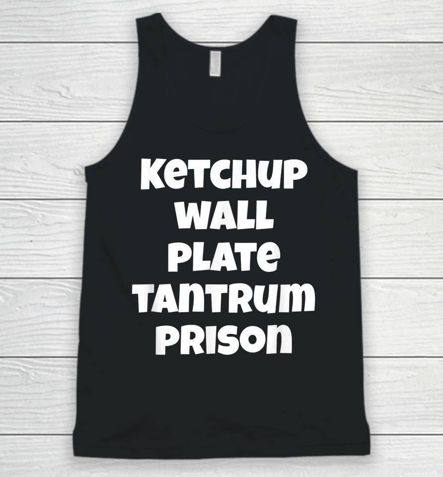 Funny Saying Quote Ketchup Wall Plate Tantrum Prison Unisex Tank Top