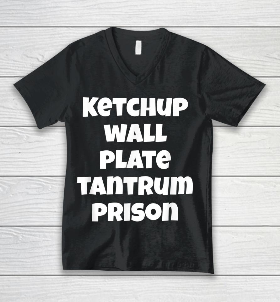 Funny Saying Quote Ketchup Wall Plate Tantrum Prison Unisex V-Neck T-Shirt