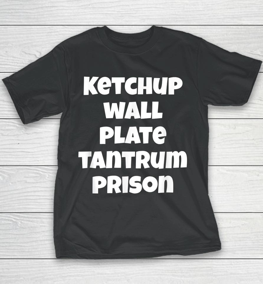 Funny Saying Quote Ketchup Wall Plate Tantrum Prison Youth T-Shirt