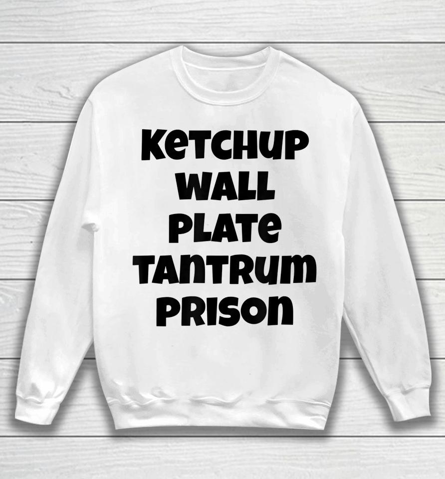 Funny Saying Quote Ketchup Wall Plate Tantrum Prison Sweatshirt