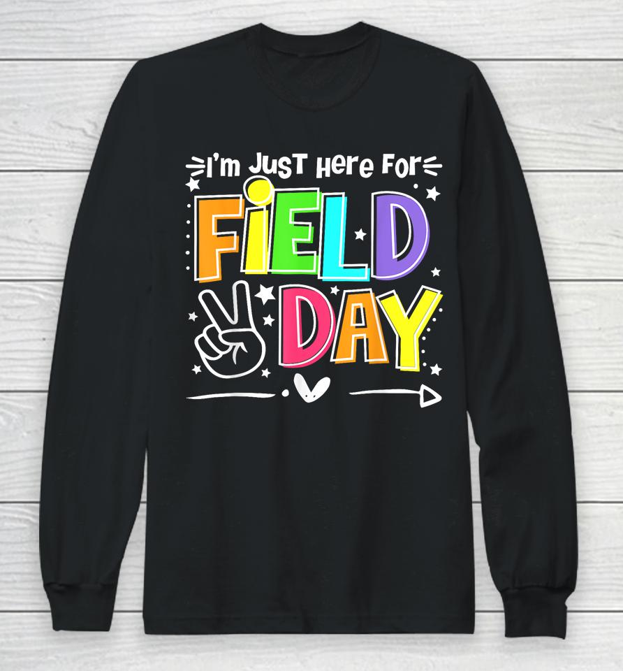 Funny School Field Day 2023 I'm Just Here For Field Day Long Sleeve T-Shirt