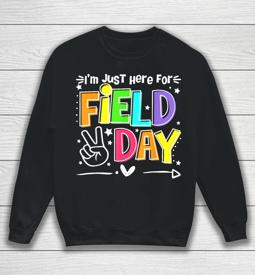 Funny School Field Day 2023 I'm Just Here For Field Day Sweatshirt