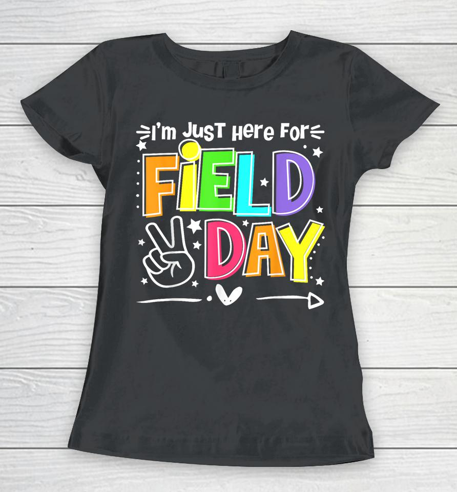 Funny School Field Day 2023 I'm Just Here For Field Day Women T-Shirt