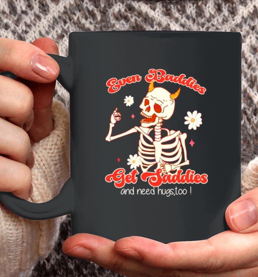 Funny Skeleton Even Baddies Get Saddies Coffee Mug
