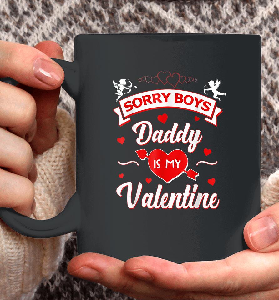 Funny Sorry Boys Daddy Is My Valentine Coffee Mug