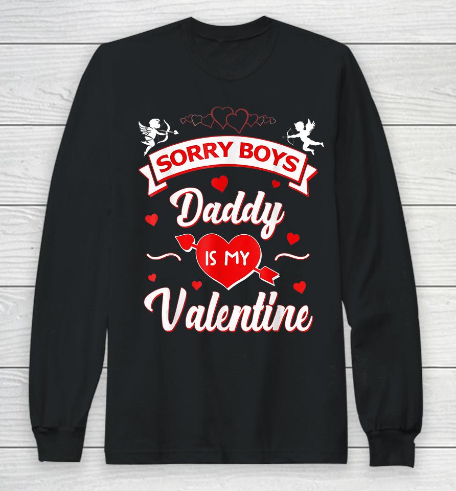 Funny Sorry Boys Daddy Is My Valentine Long Sleeve T-Shirt