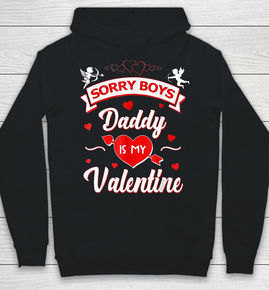 Funny Sorry Boys Daddy Is My Valentine Hoodie
