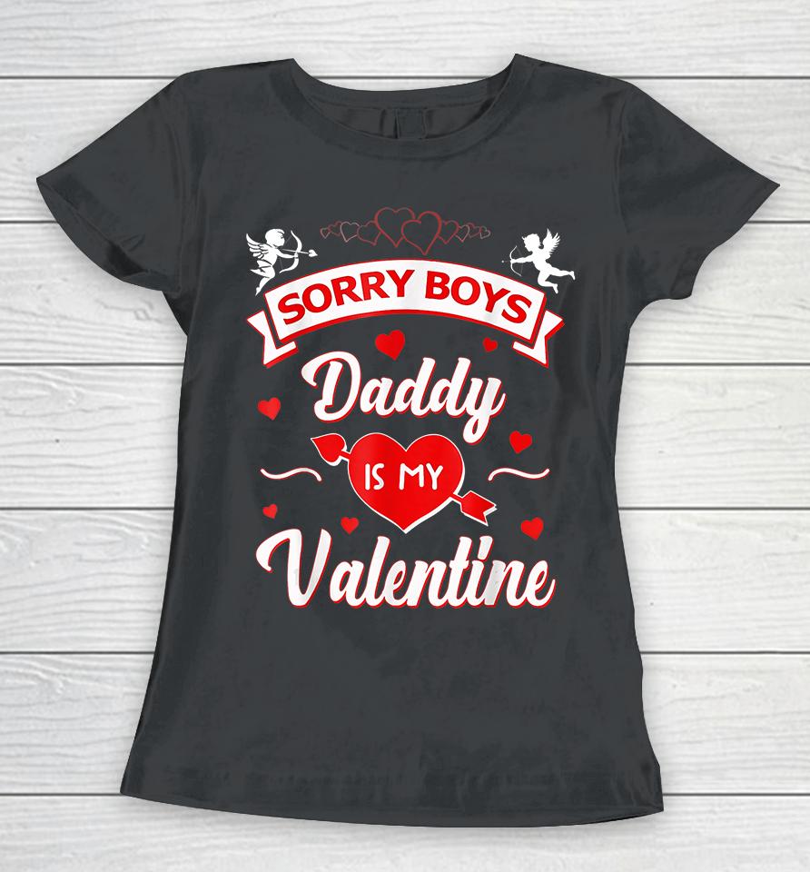 Funny Sorry Boys Daddy Is My Valentine Women T-Shirt