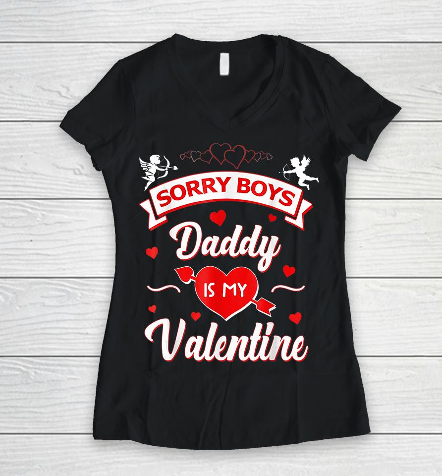Funny Sorry Boys Daddy Is My Valentine Women V-Neck T-Shirt
