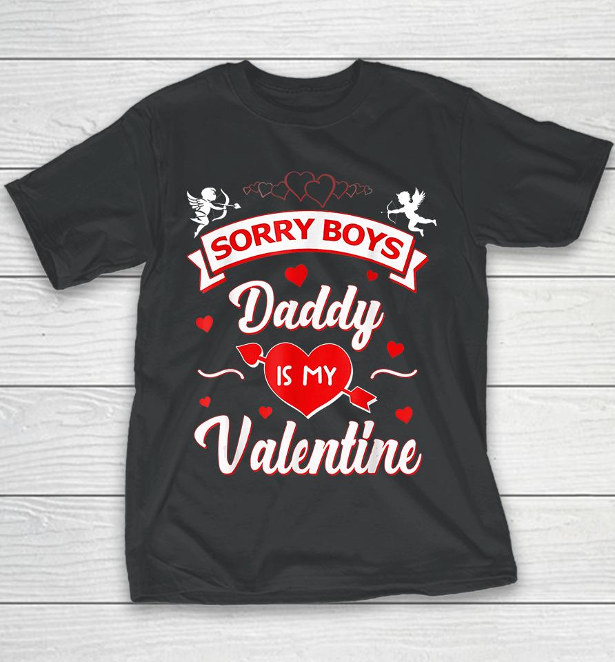 Funny Sorry Boys Daddy Is My Valentine Youth T-Shirt
