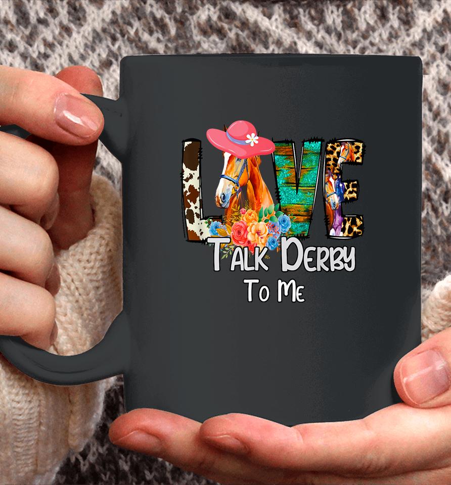 Funny Talk Derby To Me Horse Racing Funny Derby Day Love Mom Coffee Mug