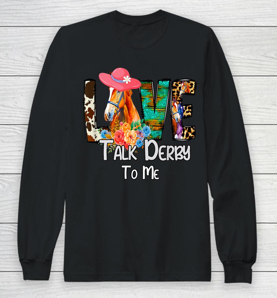 Funny Talk Derby To Me Horse Racing Funny Derby Day Love Mom Long Sleeve T-Shirt