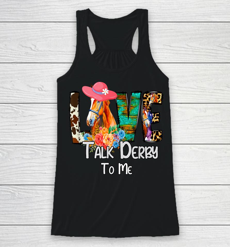 Funny Talk Derby To Me Horse Racing Funny Derby Day Love Mom Racerback Tank