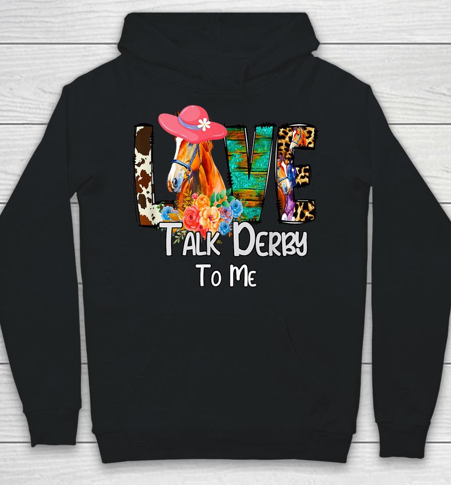 Funny Talk Derby To Me Horse Racing Funny Derby Day Love Mom Hoodie