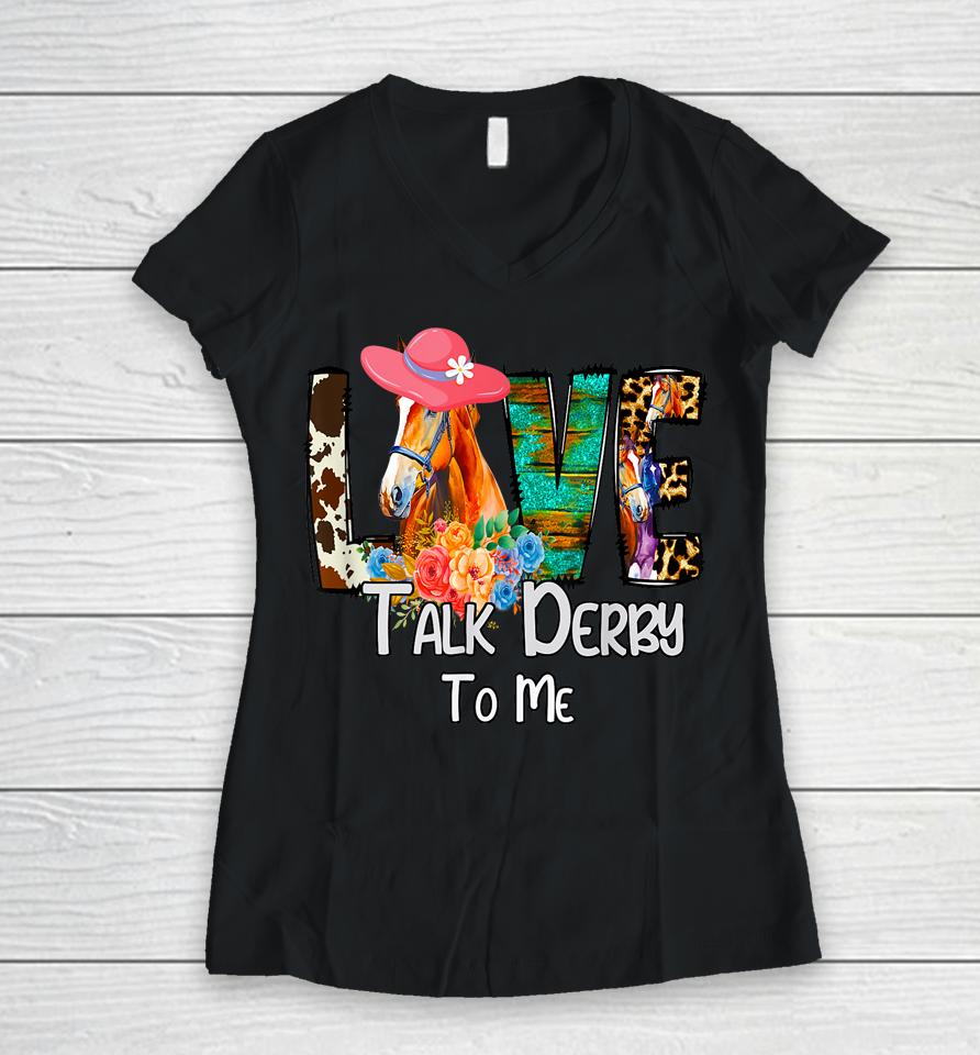 Funny Talk Derby To Me Horse Racing Funny Derby Day Love Mom Women V-Neck T-Shirt