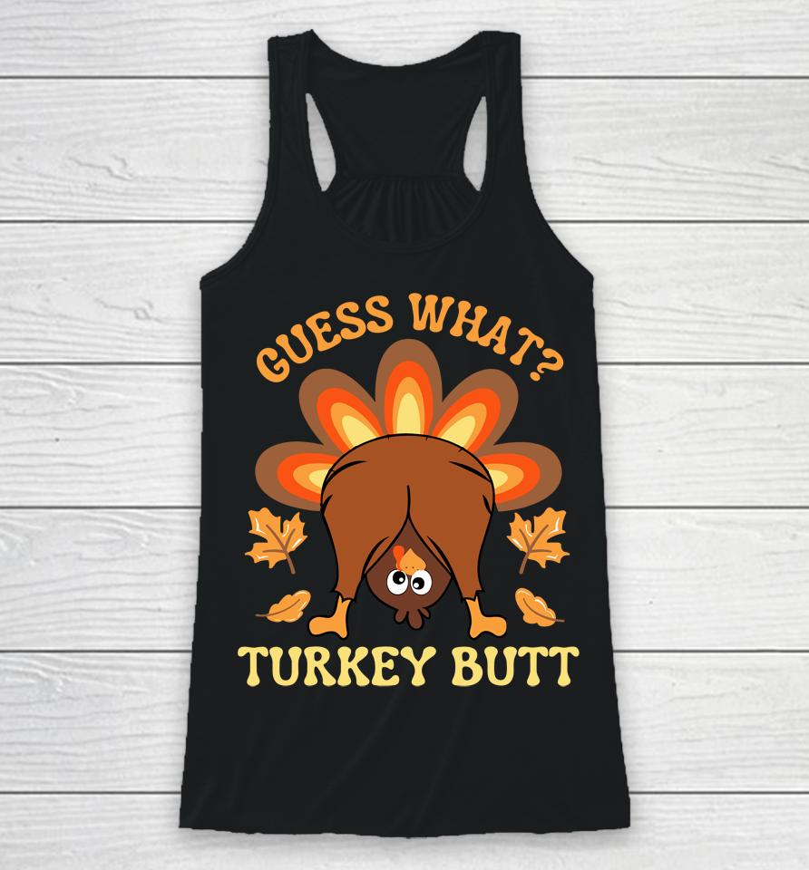Funny Thanksgiving Guess What Turkey Butt Racerback Tank