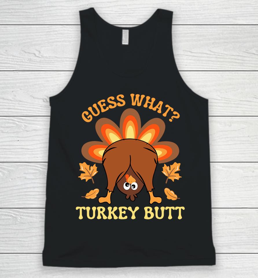 Funny Thanksgiving Guess What Turkey Butt Unisex Tank Top