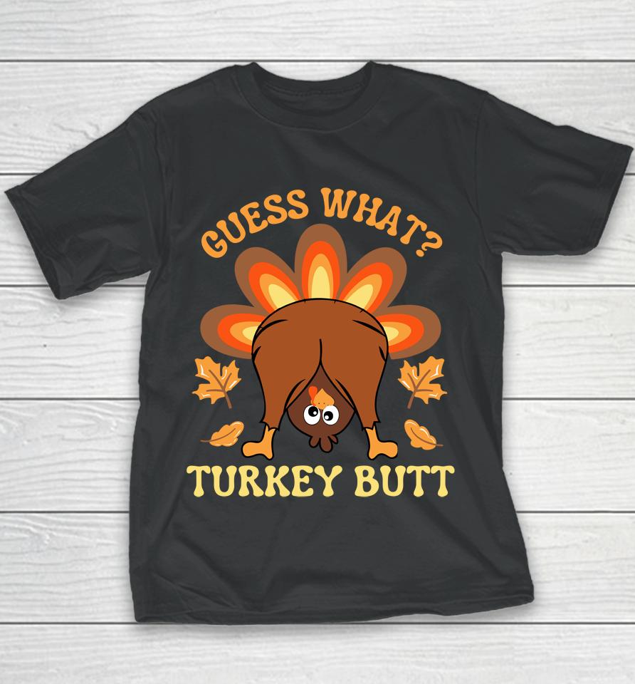 Funny Thanksgiving Guess What Turkey Butt Youth T-Shirt