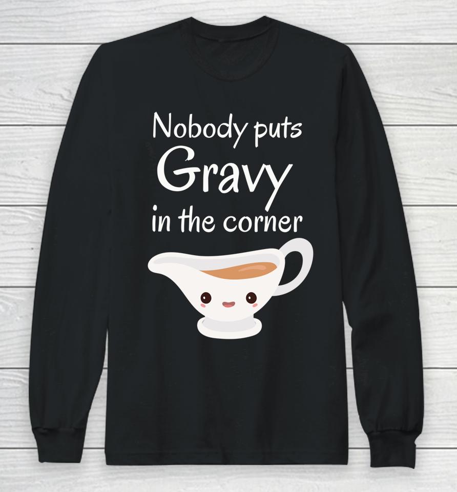 Funny Thanksgiving Puns Nobody Puts Gravy In The Corner Long Sleeve T-Shirt