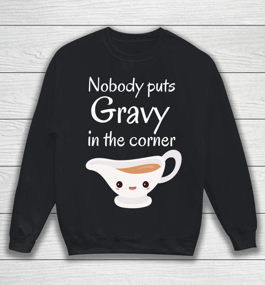 Funny Thanksgiving Puns Nobody Puts Gravy In The Corner Sweatshirt