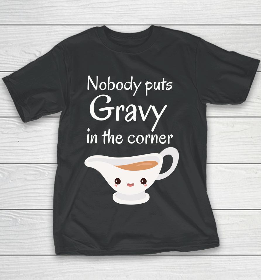 Funny Thanksgiving Puns Nobody Puts Gravy In The Corner Youth T-Shirt