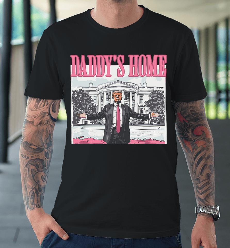 Funny Trump Pink Daddys Home Trump 2024 Premium T-Shirt