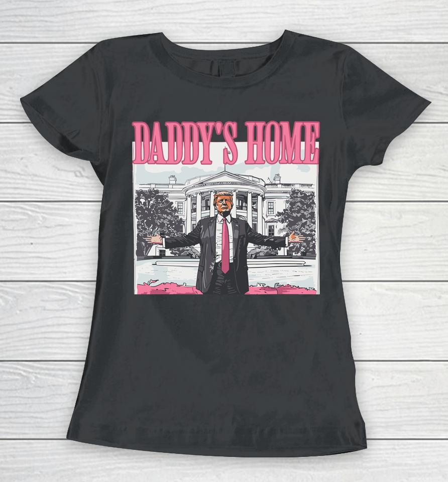 Funny Trump Pink Daddys Home Trump 2024 Women T-Shirt