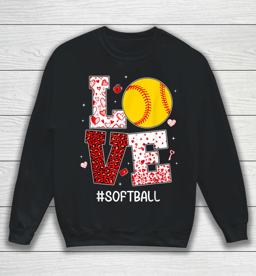 Funny Valentine's Day Hearts Love Softball Sweatshirt