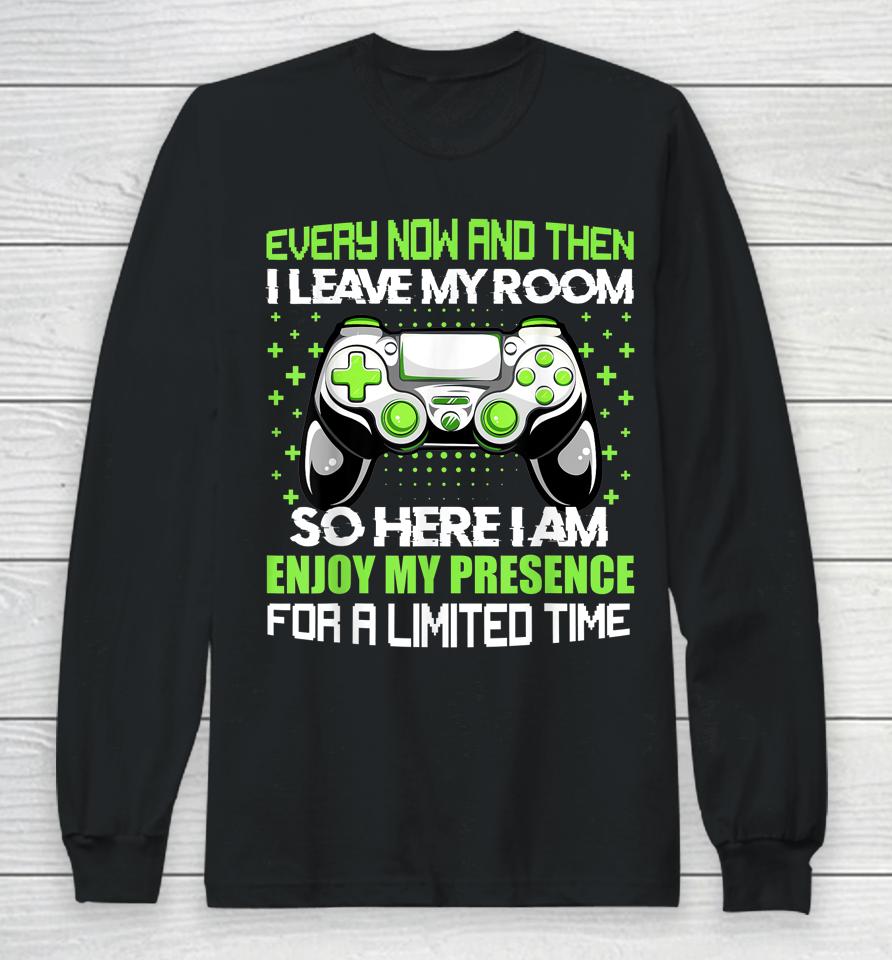 Funny Video Games Every Now And Then I Leave My Room Gaming Long Sleeve T-Shirt