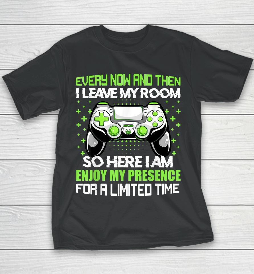 Funny Video Games Every Now And Then I Leave My Room Gaming Youth T-Shirt