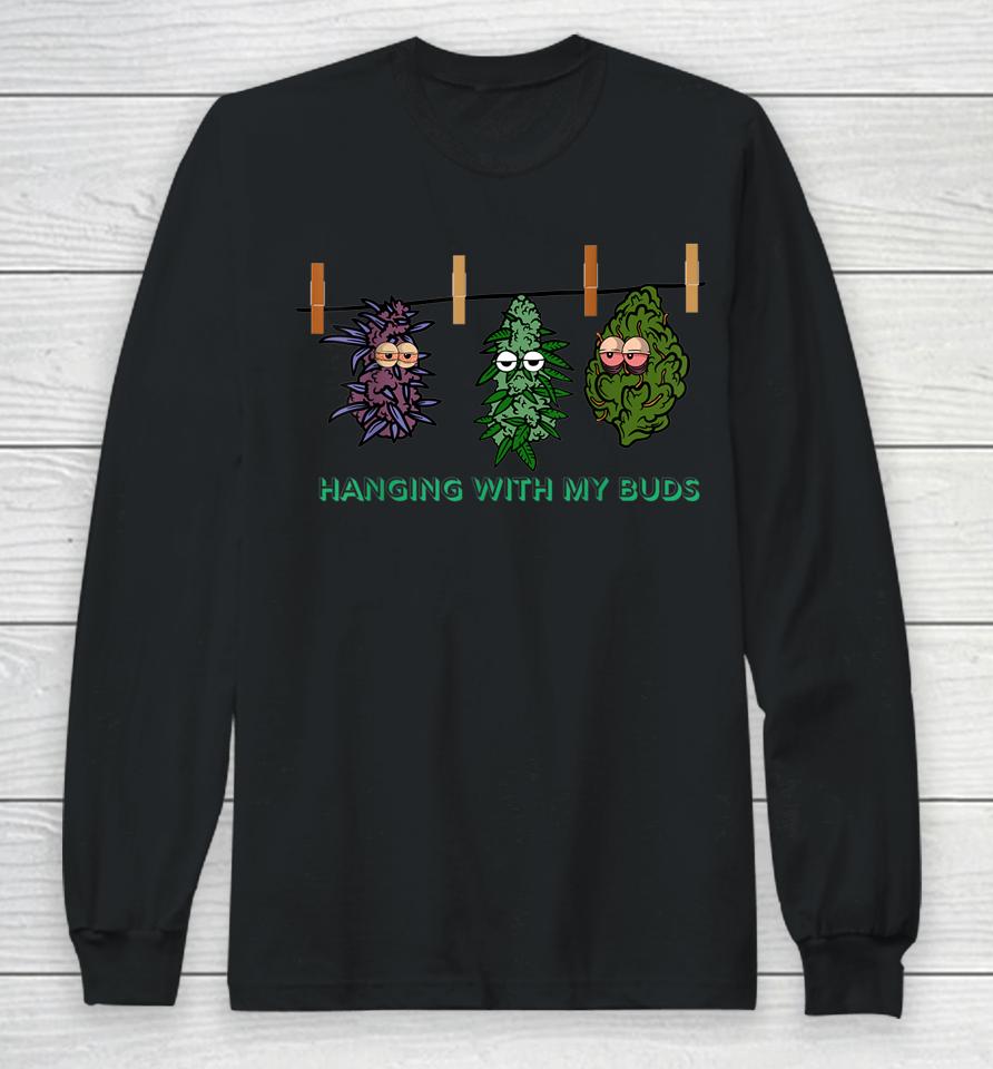 Funny Weed Cannabis Pot Hanging With My Buds Marijuana Lover Long Sleeve T-Shirt