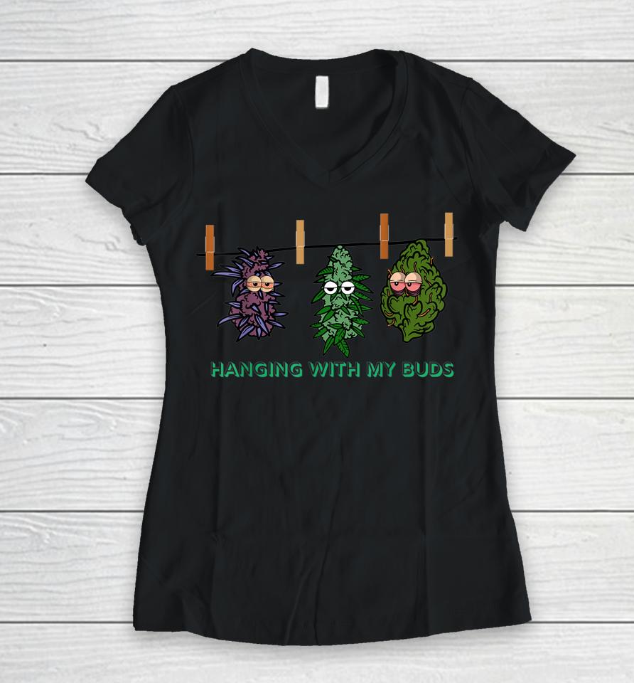 Funny Weed Cannabis Pot Hanging With My Buds Marijuana Lover Women V-Neck T-Shirt