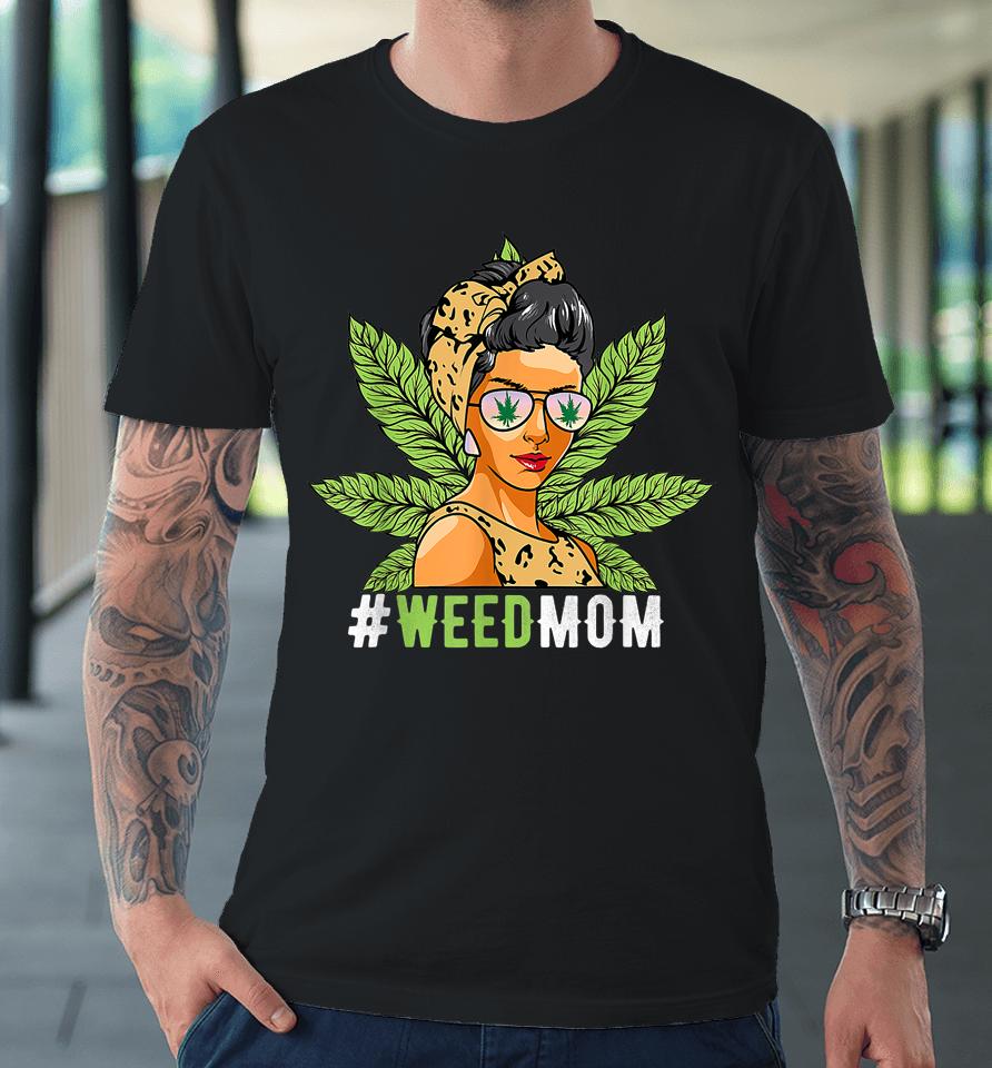 Funny Weed Mom Smoking Cool 420 Stoner Cannabis Marijuana Premium T-Shirt