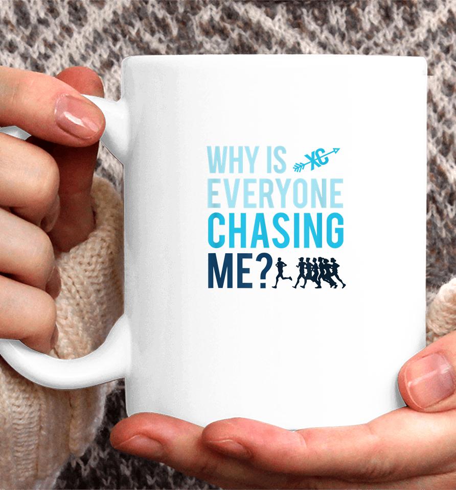 Funny Why Is Everyone Chasing Me Gift Xc Coach Coffee Mug