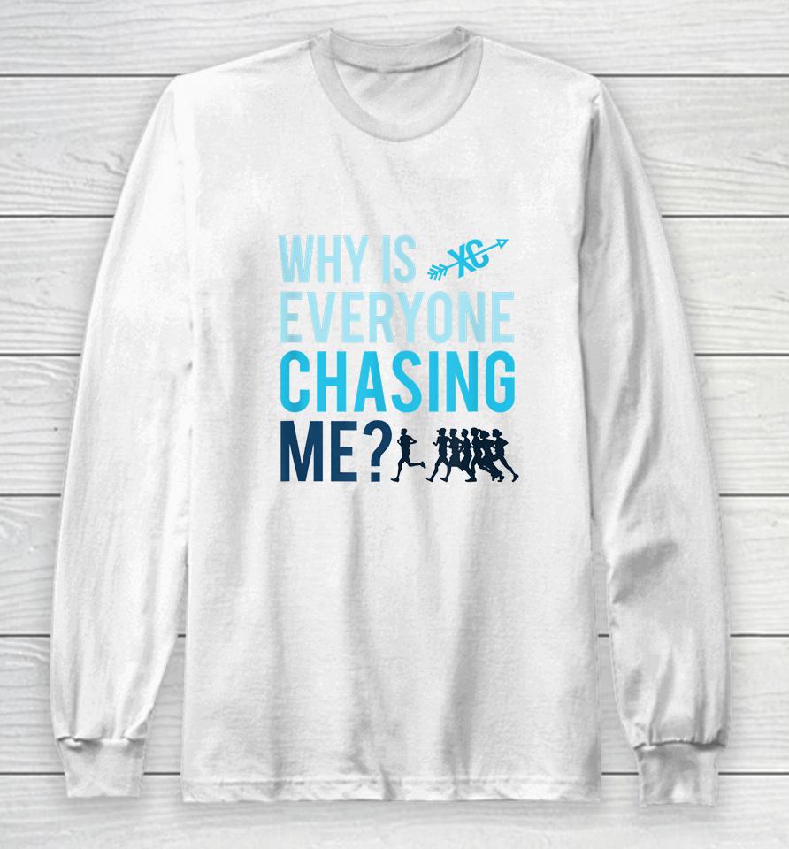 Funny Why Is Everyone Chasing Me Gift Xc Coach Long Sleeve T-Shirt